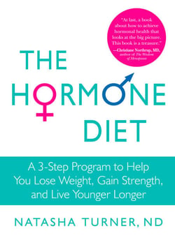 The Hormone Diet - A 3-Step Program to Help You Lose Weight, Gain Strength, and Live Younger Longer