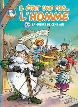 Il était une fois l'homme T05 - La Guerre de cent ans