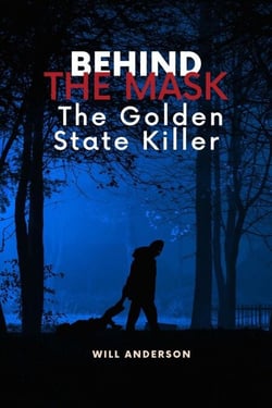 Behind the Mask: The Golden State Killer - Behind The Mask