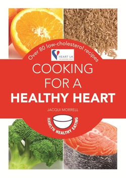 Cooking for a Healthy Heart - Over 80 low-cholesterol recipes