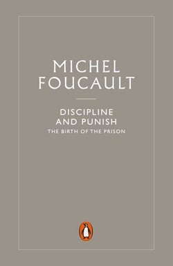 Discipline and Punish - The Birth of the Prison