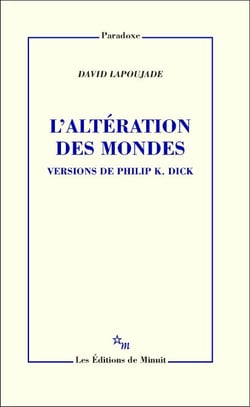 L'Altération des mondes. Versions de Philip K. Dick