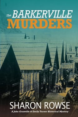 The Barkerville Murders - John Granville &amp; Emily Turner Historical Mystery Series, #8