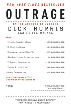 Outrage - How Illegal Immigration, the United Nations, Congressional Ripoffs, Student Loan Overcharges, Tobacco Companies, Trade Protection, and Drug Companies Are Ripping Us Off . . . and What to Do About It