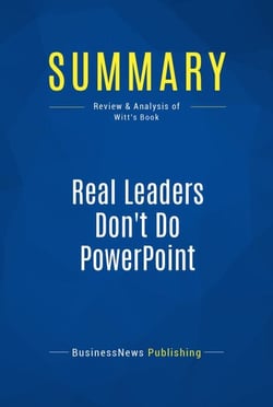 Summary: Real Leaders Don't Do PowerPoint - Review and Analysis of Witt's Book