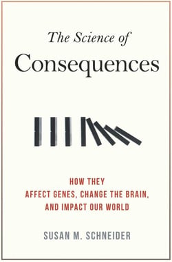 Science of Consequences - How They Affect Genes, Change the Brain, and Impact Our World