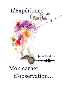 L'Expérience creative® : mon carnet d'observation...