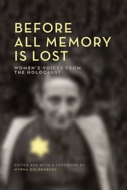 Before All Memory Is Lost - Women's Voices from the Holocaust