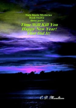 Time Will Kill You - Happy New Year - That Did It! - Det. Lt. Nick Storie Mysteries, #12