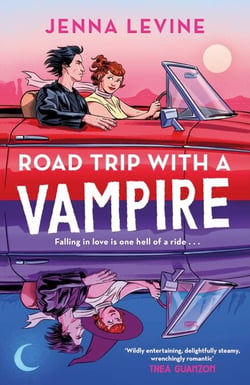 Road Trip with a Vampire - The sizzling new paranormal romance from the bestselling romcom author of My Roommate is a Vampire
