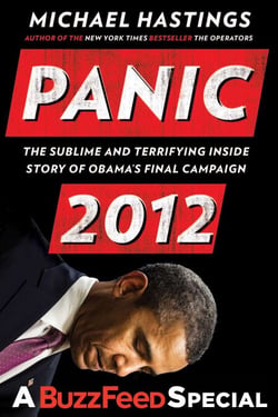 Panic 2012 - The Sublime and Terrifying Inside Story of Obama's Final Campaign (A BuzzFeed/Blue Rider Press Book)