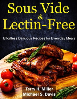 Sous Vide &amp; Lectin-Free Cookbook: Effortless Delicious Recipes for Everyday Meals