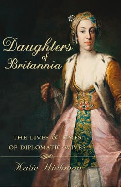 Daughters of Britannia - The Lives and Times of Diplomatic Wives (Text Only)
