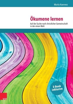 Ökumene Lernen - Auf der Suche nach christlicher Gemeinschaft in der einen Welt