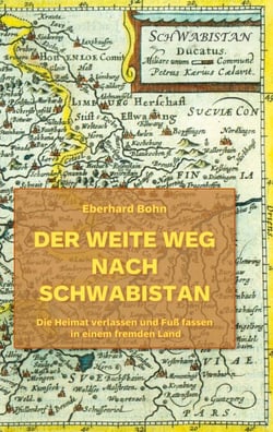 Der weite Weg nach Schwabistan - Die Heimat verlassen und Fuß fassen in einem fremden Land