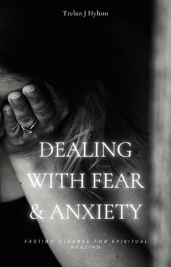 Dealing with Fear and Anxiety - Fasting Cleanse