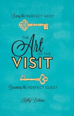 The Art of the Visit - Being the Perfect Host/Becoming the Perfect Guest