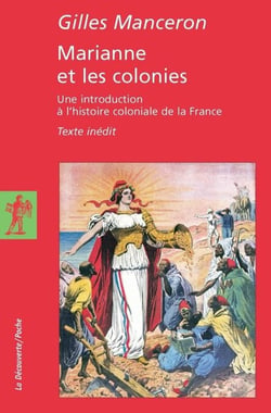 Marianne et les colonies - Une introduction à l'histoire coloniale de la France