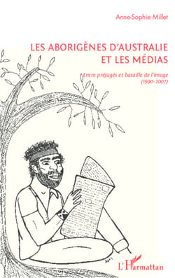 Les Aborigènes d'Australie et les médias - Entre préjugés et bataille de l'image (1990-2007)