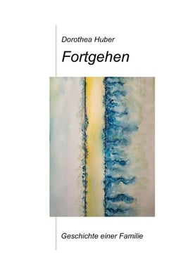Fortgehen - Geschichte einer Familie