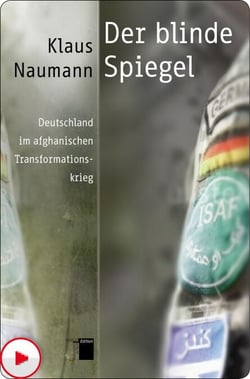 Der blinde Spiegel - Deutschland im afghanischen Transformationskrieg