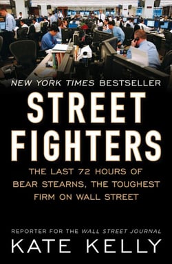 Street Fighters - The Last 72 Hours of Bear Stearns, the Toughest Firm on Wall Street