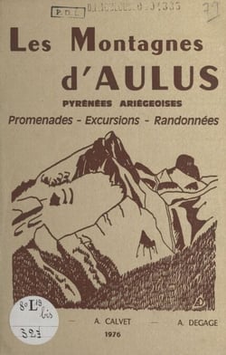 Les montagnes d'Aulus - Pyrénées ariégeoises : promenades, excursions, randonnées