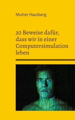 30 Beweise dafür, dass wir in einer Computersimulation leben - Wir sind nur Batterien