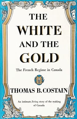 The White and the Gold - The French Regime in Canada