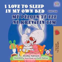 I Love to Sleep in My Own Bed Më pëlqen të fle në krevatin tim - English Albanian Bilingual Collection