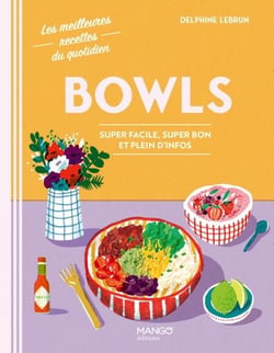 Bowls - Super facile, super bon et plein d'infos