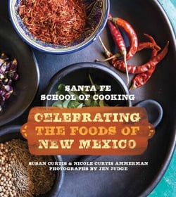 Santa Fe School of Cooking - Celebrating the Foods of New Mexico