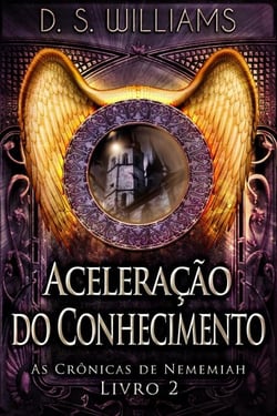 Aceleração do Conhecimento - As Crônicas de Nememiah, #2