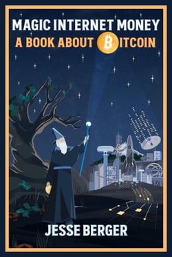 Magic Internet Money: A Book About Bitcoin