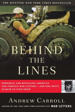 Behind the Lines - Powerful and Revealing American and Foreign War Letters---and One Man's Search to Find Them