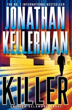 Killer (Alex Delaware series, Book 29) - A riveting, suspenseful psychological thriller