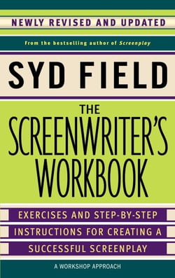 The Screenwriter's Workbook - Exercises and Step-by-Step Instructions for Creating a Successful Screenplay, Newly Revised and Updated