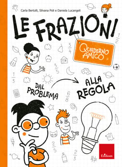 Quaderno amico - Le frazioni - Dal problema alla regola