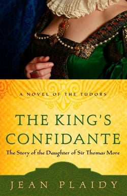 The King's Confidante - The Story of the Daughter of Sir Thomas More