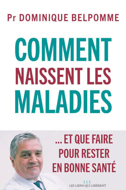 Comment naissent les maladies - ... Et que faire pour rester en bonne santé