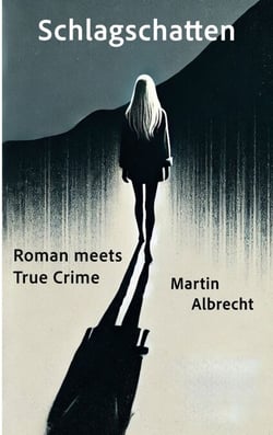 Schlagschatten - Roman meets True Crime