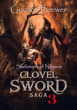 Skeletons of Nilgava: Clovel Sword Saga 3 - Clovel Sword Saga, #3