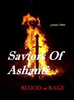 Saviors Of Ashanti: Blood and Rage - Saviors Of Ashanti, #1