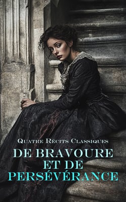 Quatre Récits Classiques de Bravoure et de Persévérance - Les naufragés du Jonathan, Jacquou le Croquant, Sans famille, Plus fort que la haine, etc.