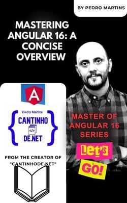 Mastering Angular 16: A Concise Overview - Master of Angular 16 Series, #1