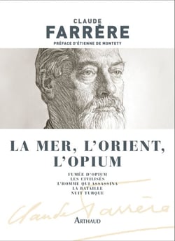 La mer, l'Orient, l'opium - Fumée d'opium - Les civilisés - L'homme qui assassina - La bataille