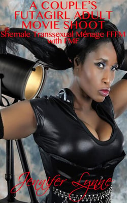 A Couple's Futagirl Adult Movie Shoot:  Shemale Transsexual Ménage FFFM with FMF - The Shemale Series