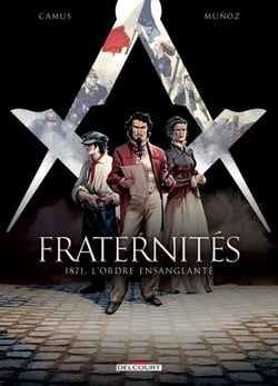 Fraternités T03 - 1871, l'ordre ensanglanté