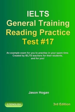 IELTS General Training Reading Practice Test #17. An Example Exam for You to Practise in Your Spare Time. Created by IELTS Teachers for their students, and for you! - IELTS General Training Reading Practice Tests, #17