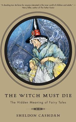 The Witch Must Die - The Hidden Meaning of Fairy Tales
